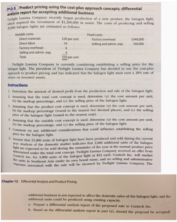 P 12-5 Product pricing using the cost-plus approach concepts; differential analysis