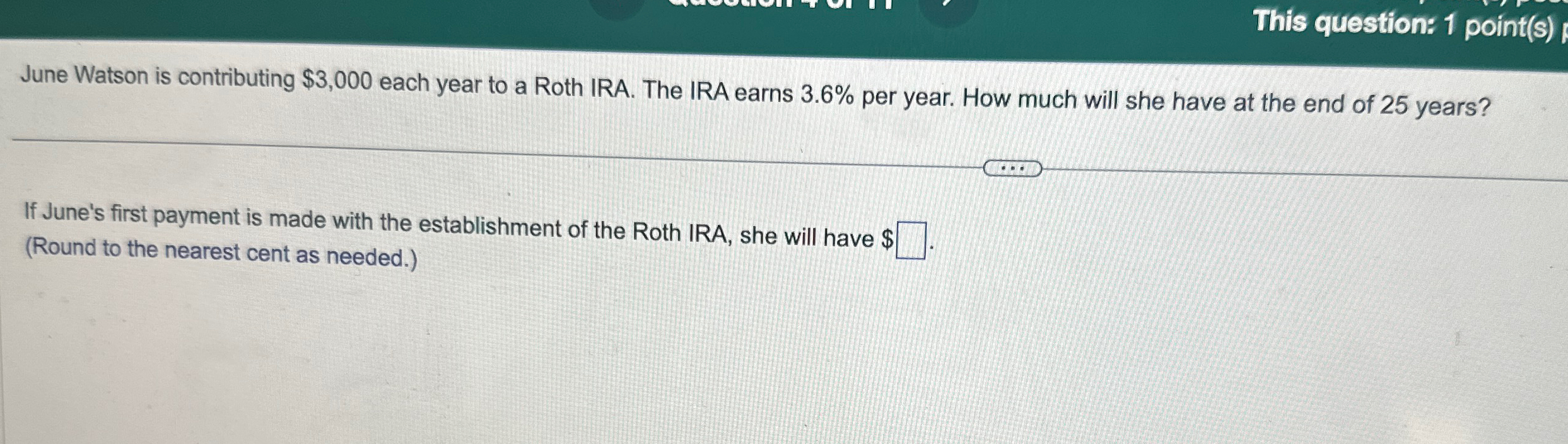  This question: 1 point(s) June Watson is contributing $3,000 each year