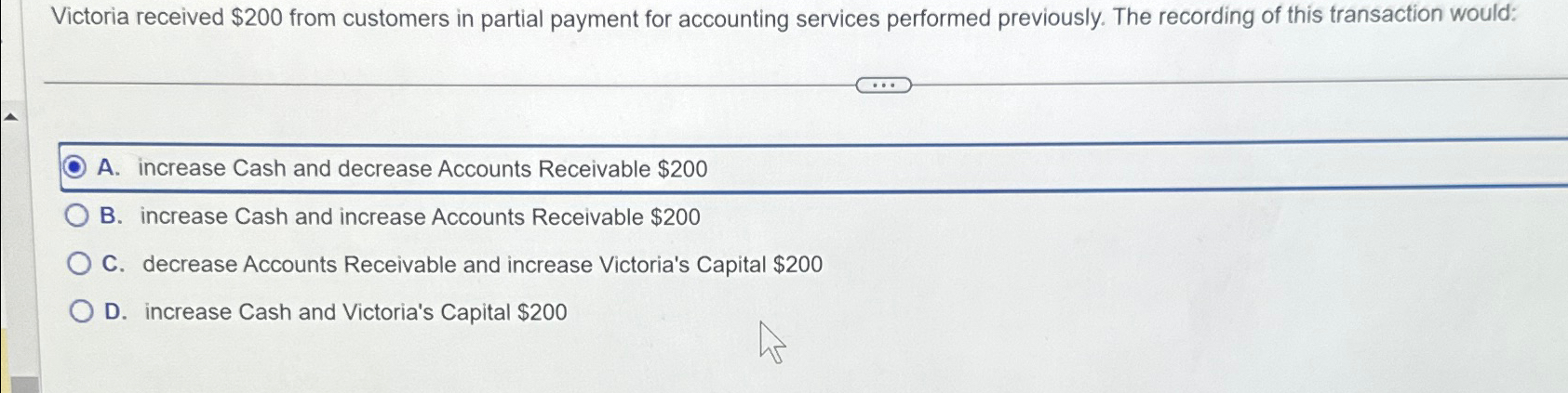  Victoria received $200 from customers in partial payment for accounting services
