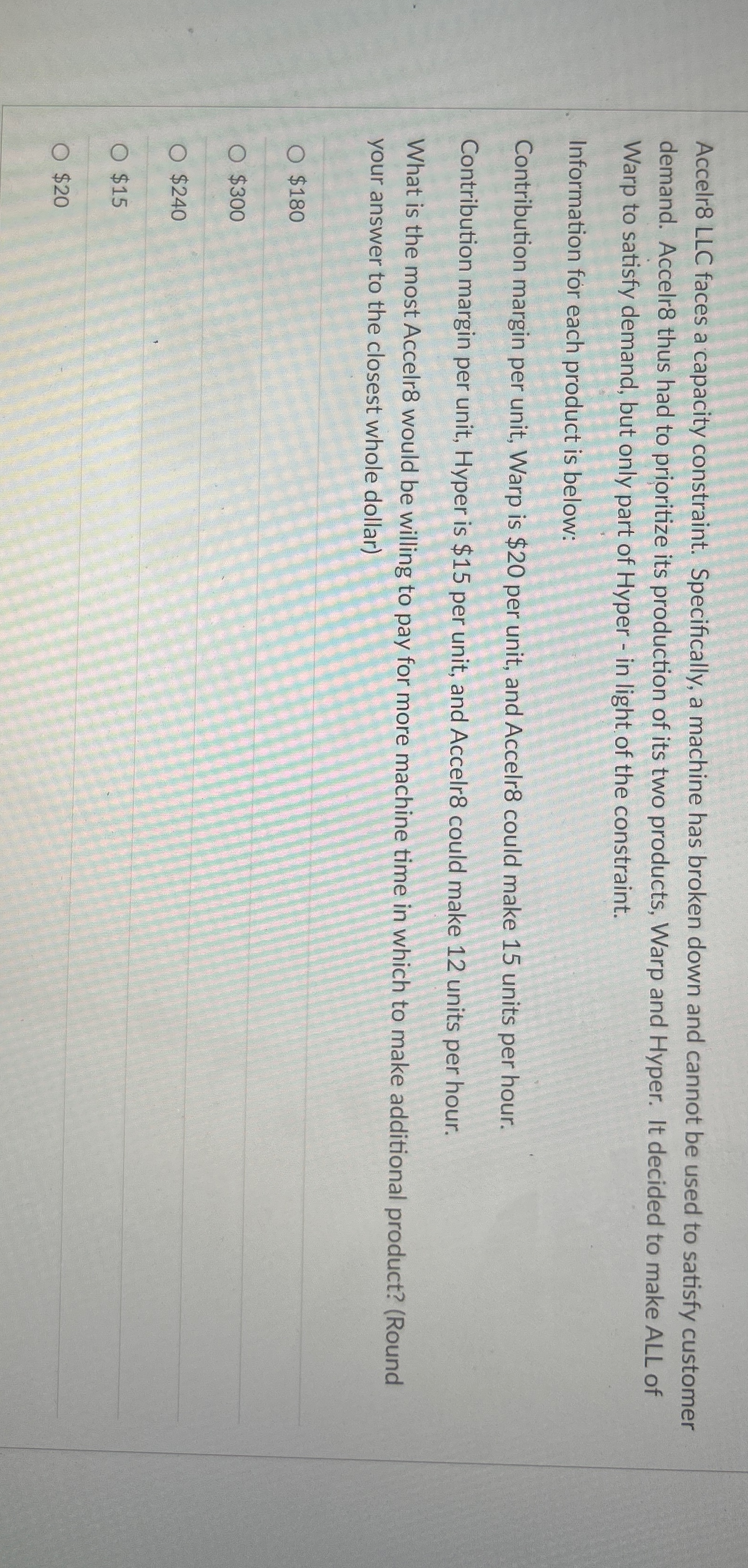 down and cannot be used to satisfy customer demand. Accelr8 thus had