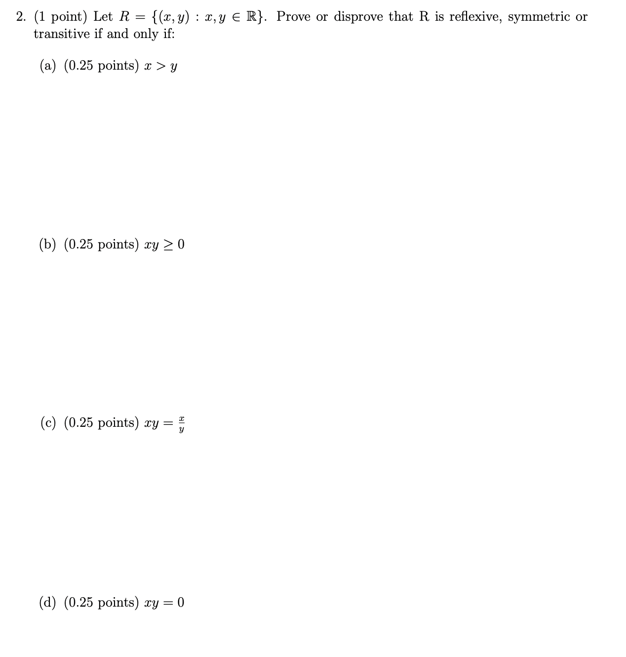 Prove or disprove that R is reexive, symmetric or transitive if and