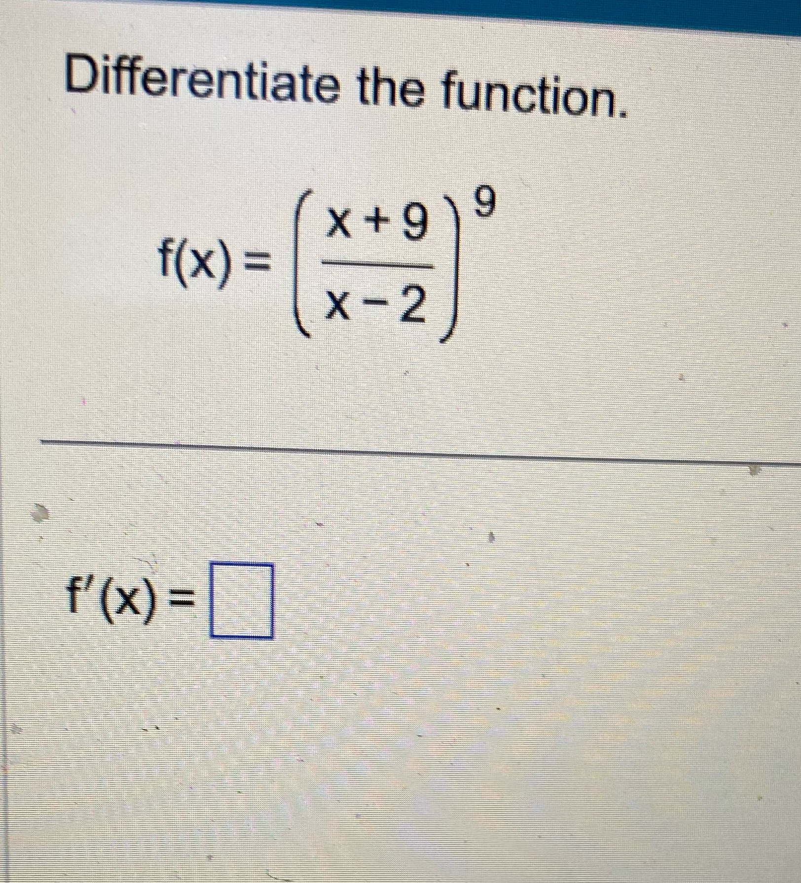 Differentiate the function. 9 f(x) = x2