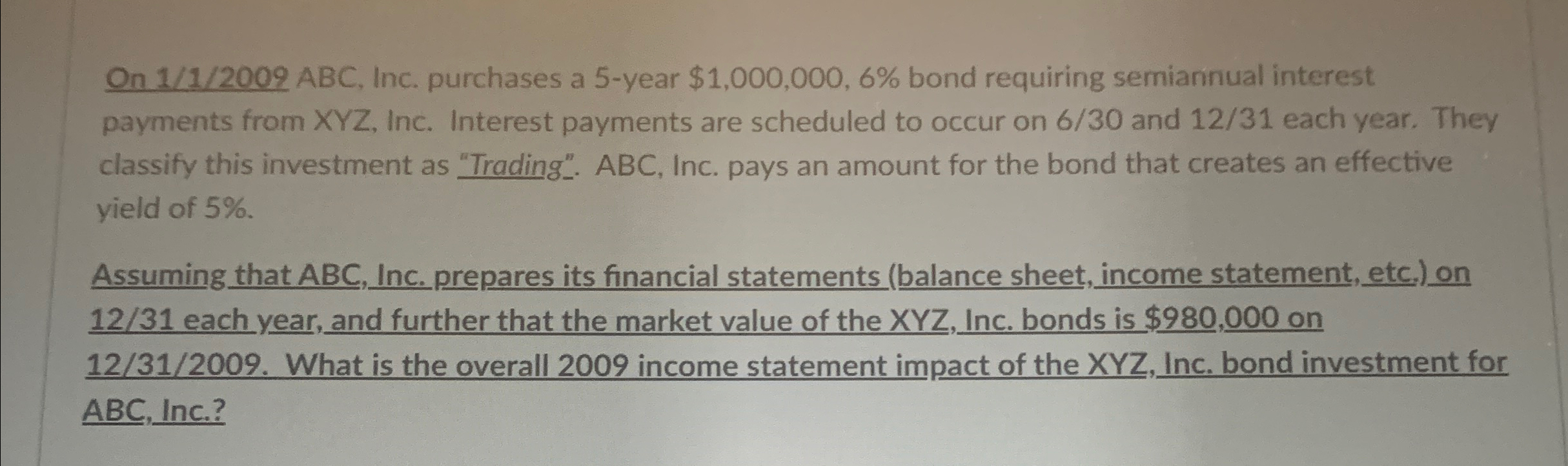 On 11?2009ABC, Inc. purchases a 5-year $1,000,000,6% bond requiring semiannual interest