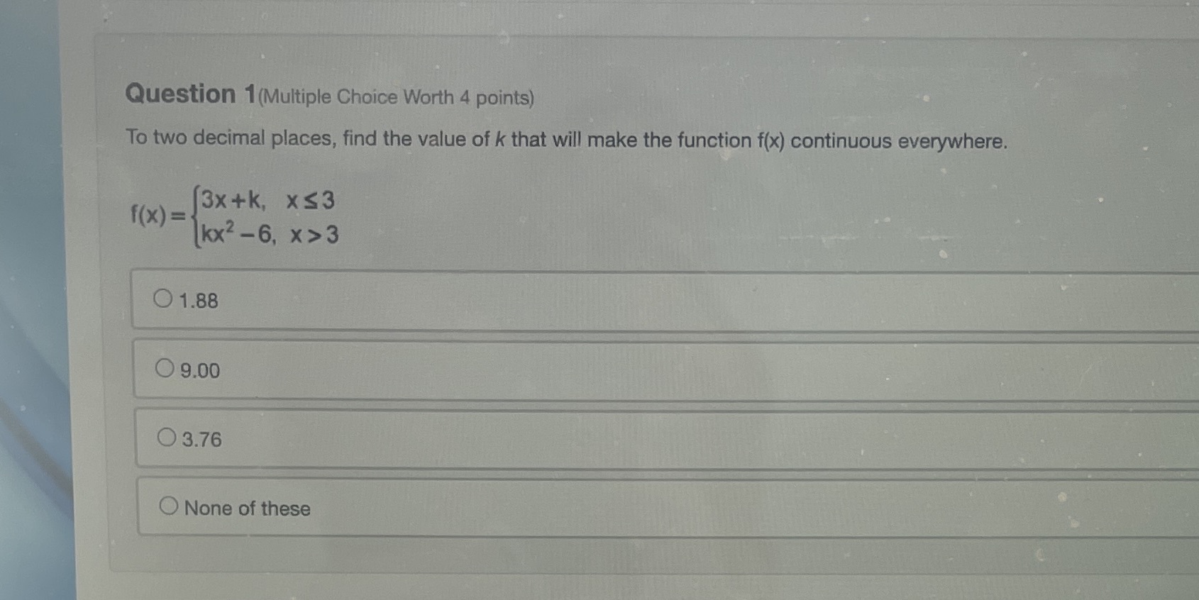 the value of k that will make the function f(x) continuous everywhere.