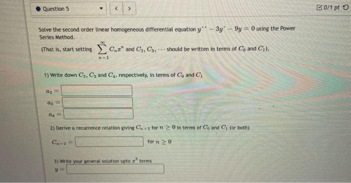  Question 5 @0/1 pt O Solve the second order linear homogeneous