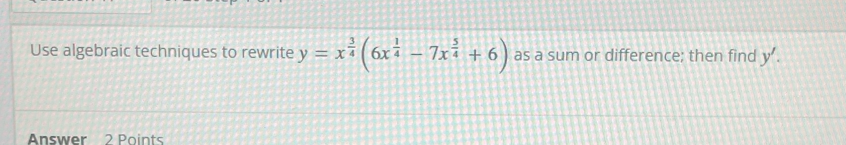 Use algebraic techniques to rewrite y = x4 6x4 - 7x4