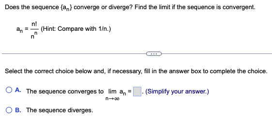 if the sequence is convergent. n! an E (Hint: Compare with 1.)