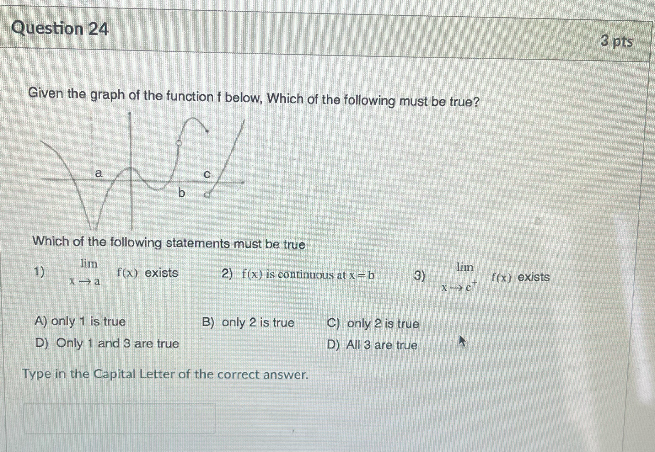 below, Which of the following must be true? a b Which of