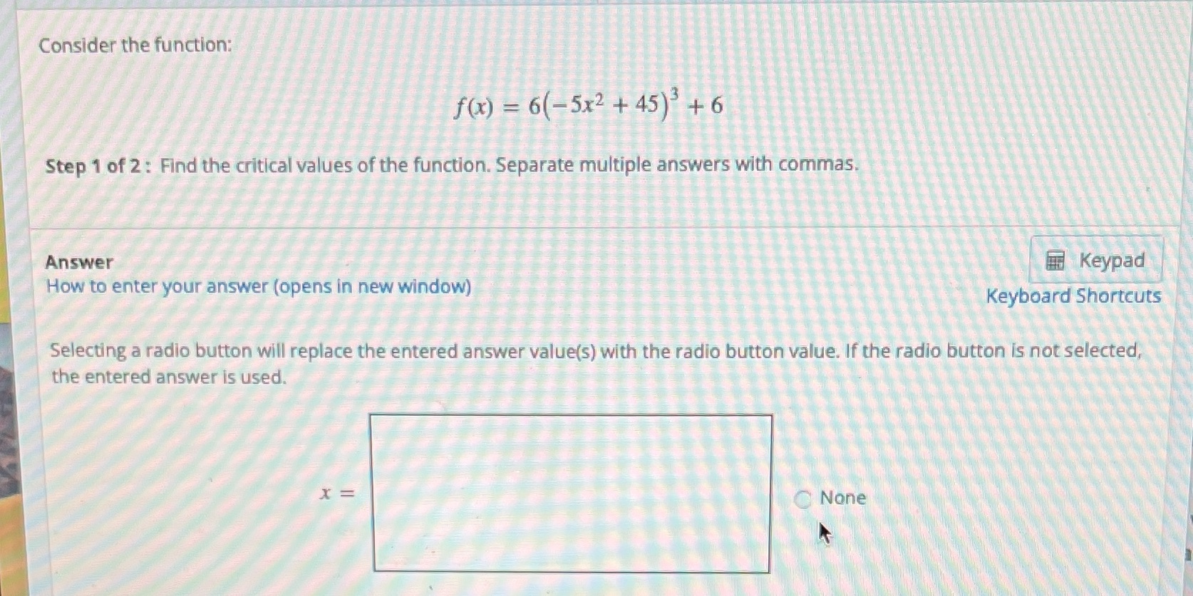 of 2: Find the critical values of the function. Separate multiple answers