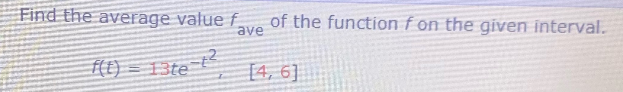 FinWtheGverage value f of the function fon the given interval. ave 2