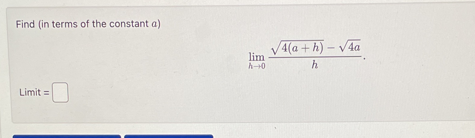 Find (in terms of the constant a) Limit = lim