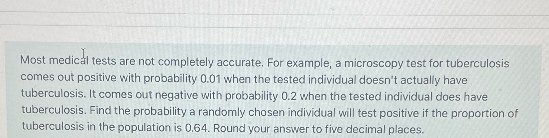  Most medical tests are not completely accurate. For example, a microscopy