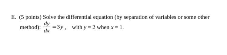 or some other method): dy =3y , with y = 2 when