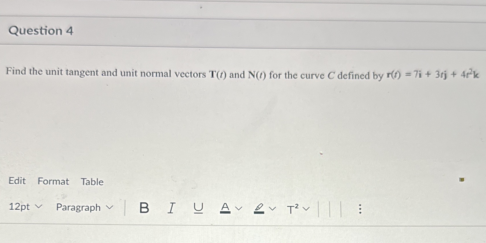 Need help fast Question 4 Find the unit tangent and unit
