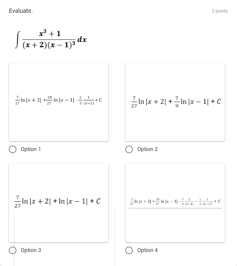  Evaluate. 2 points x+1 (x+ 2)(x -1)3 dx 12 1 +C