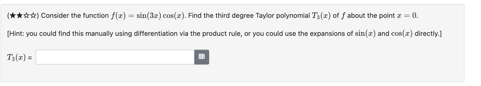 (**) Consider the function f(x) = sin(3x) cos(x). Find the third