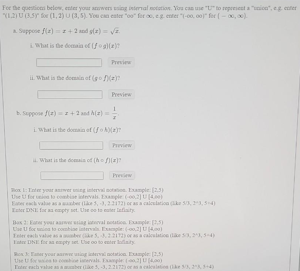  For the questions below, enter your answers using interval notation. You