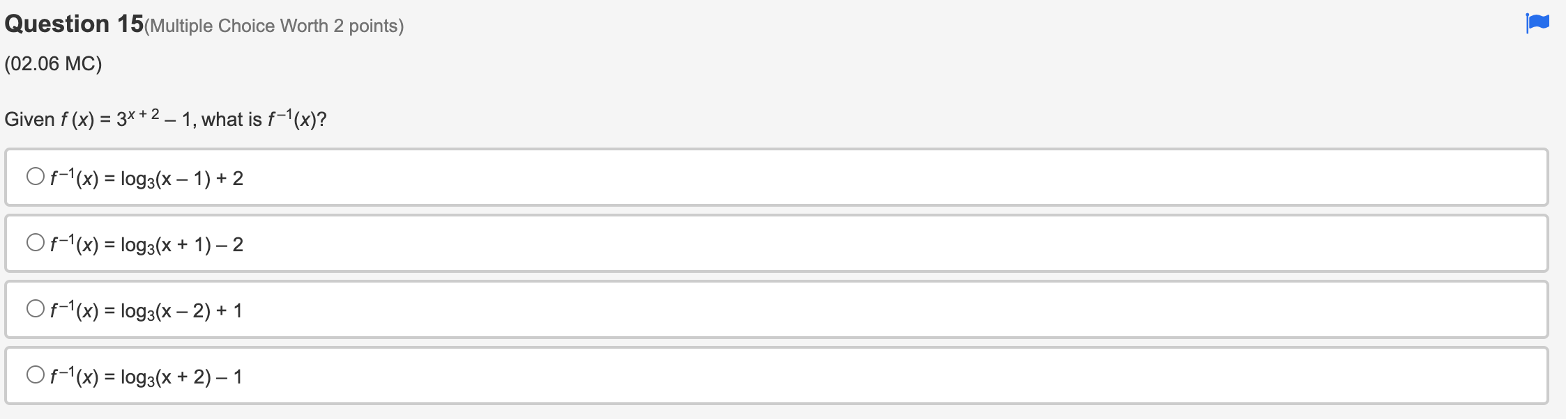 = 3x+2 1, what is f-l(x)? O f-l(x) = log3(x 1) +