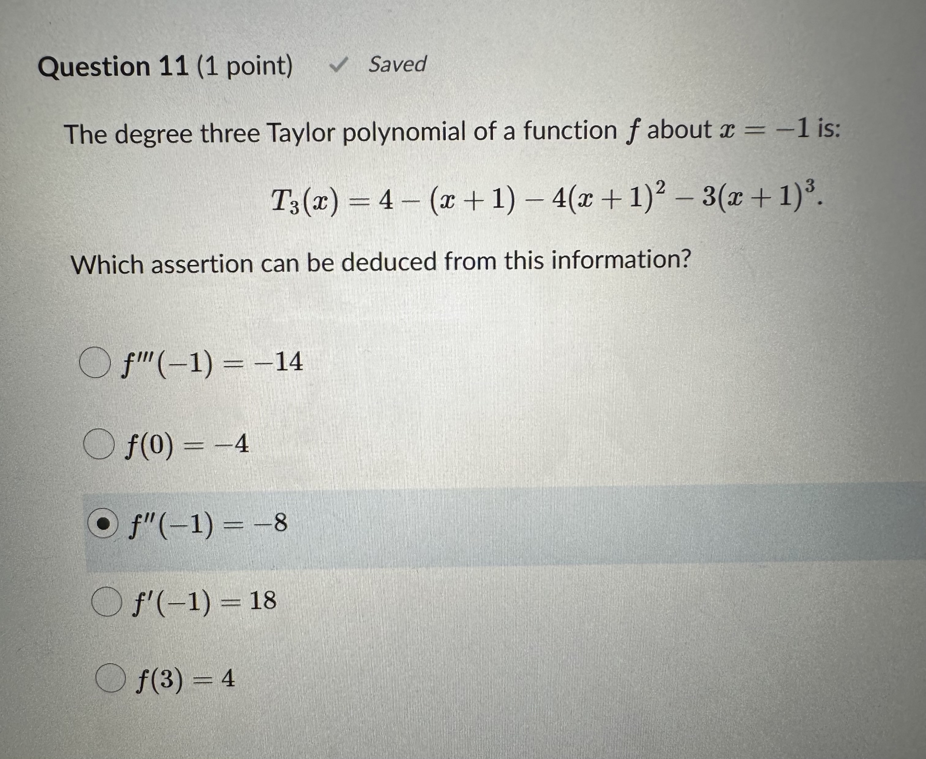 Question 11 (1 point) Saved The degree three Taylor polynomial of