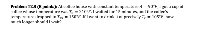 = 90 F, I got a cup of coffee whose temperature was