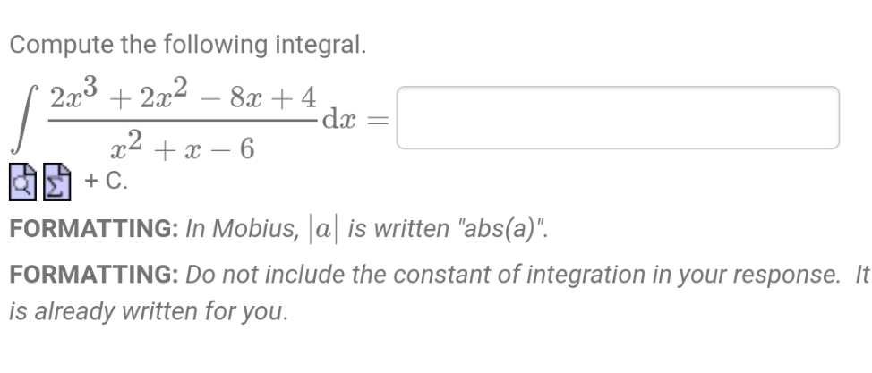  Compute the following integral. 2x3 + 2x2 - 8x+4 da =