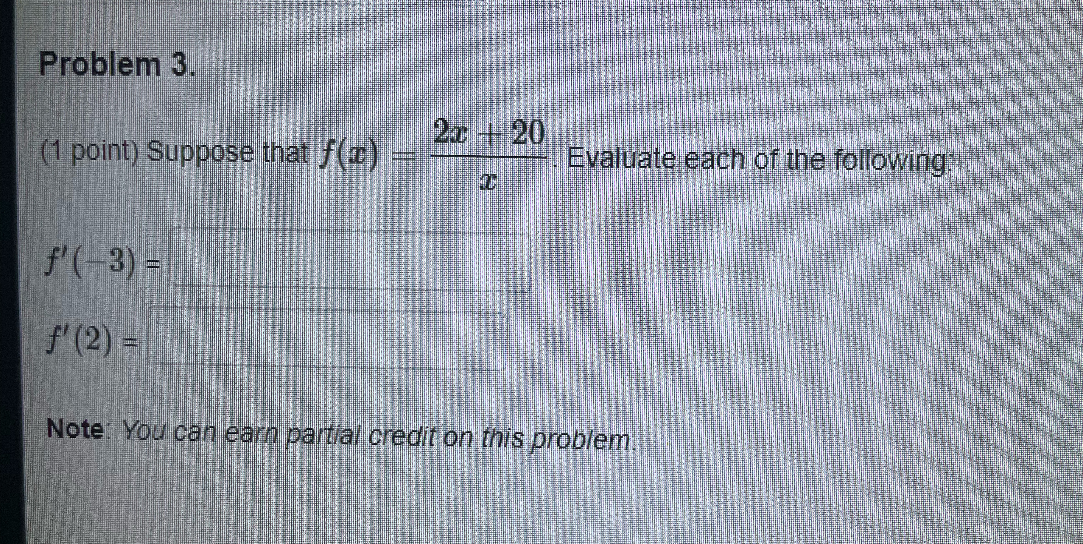 point) Suppose that f ( ) = Evaluate each of the following
