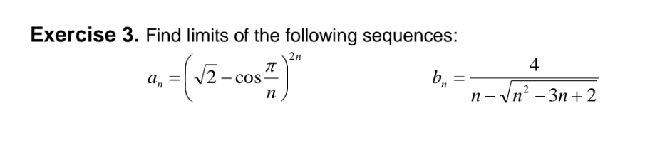 Exercise 3. Find limits of the following sequences: 2 cos an =