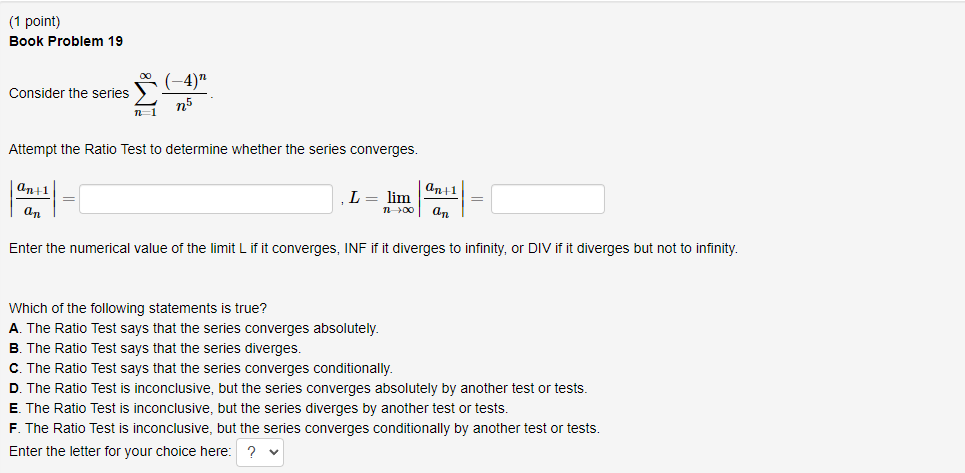 the Ratio Test to determine whether the series converges. an+1 L =