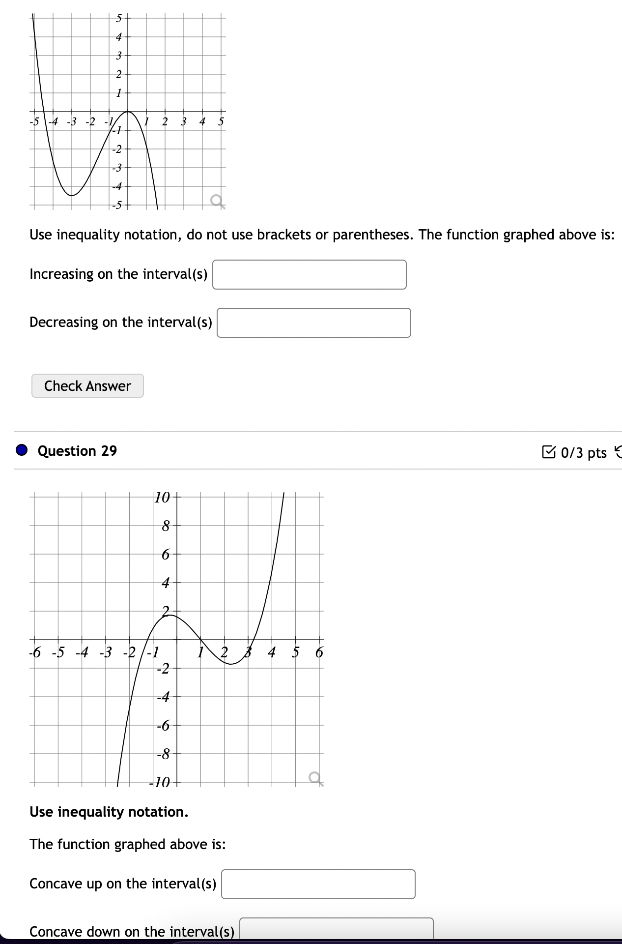  Use inequality notation, do not use brackets or parentheses. The function