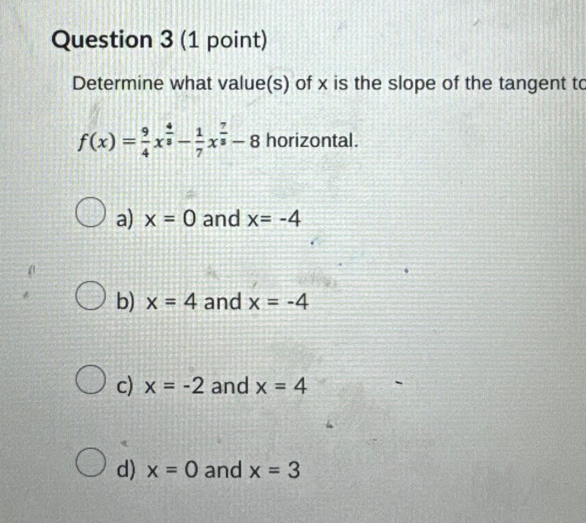  Seems easy but need help Question 3 (1 point) Determine what