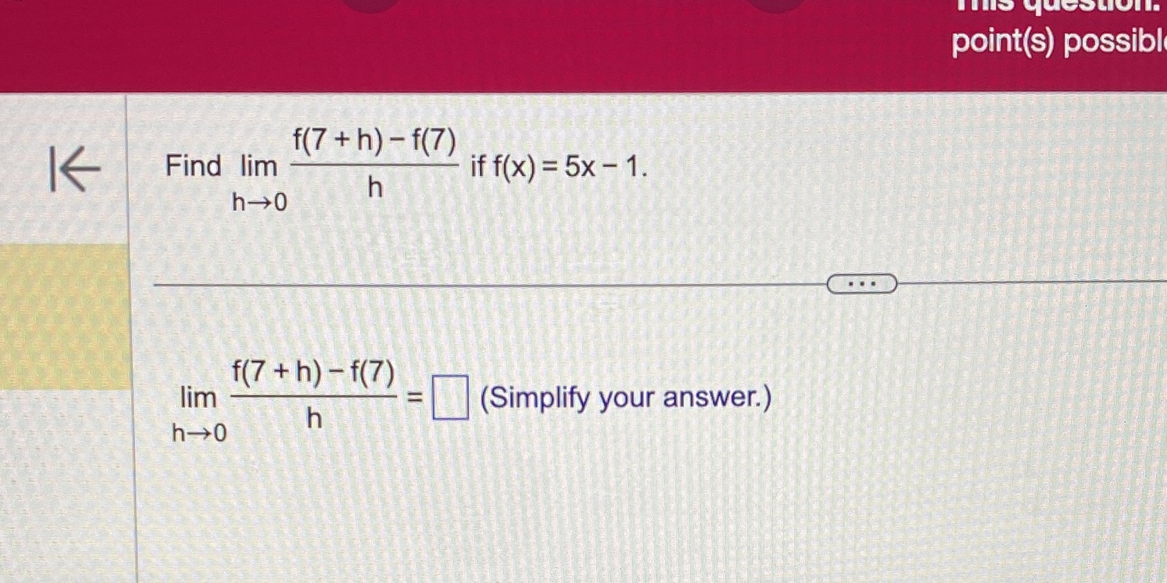 (Simplify your answer.) lim h