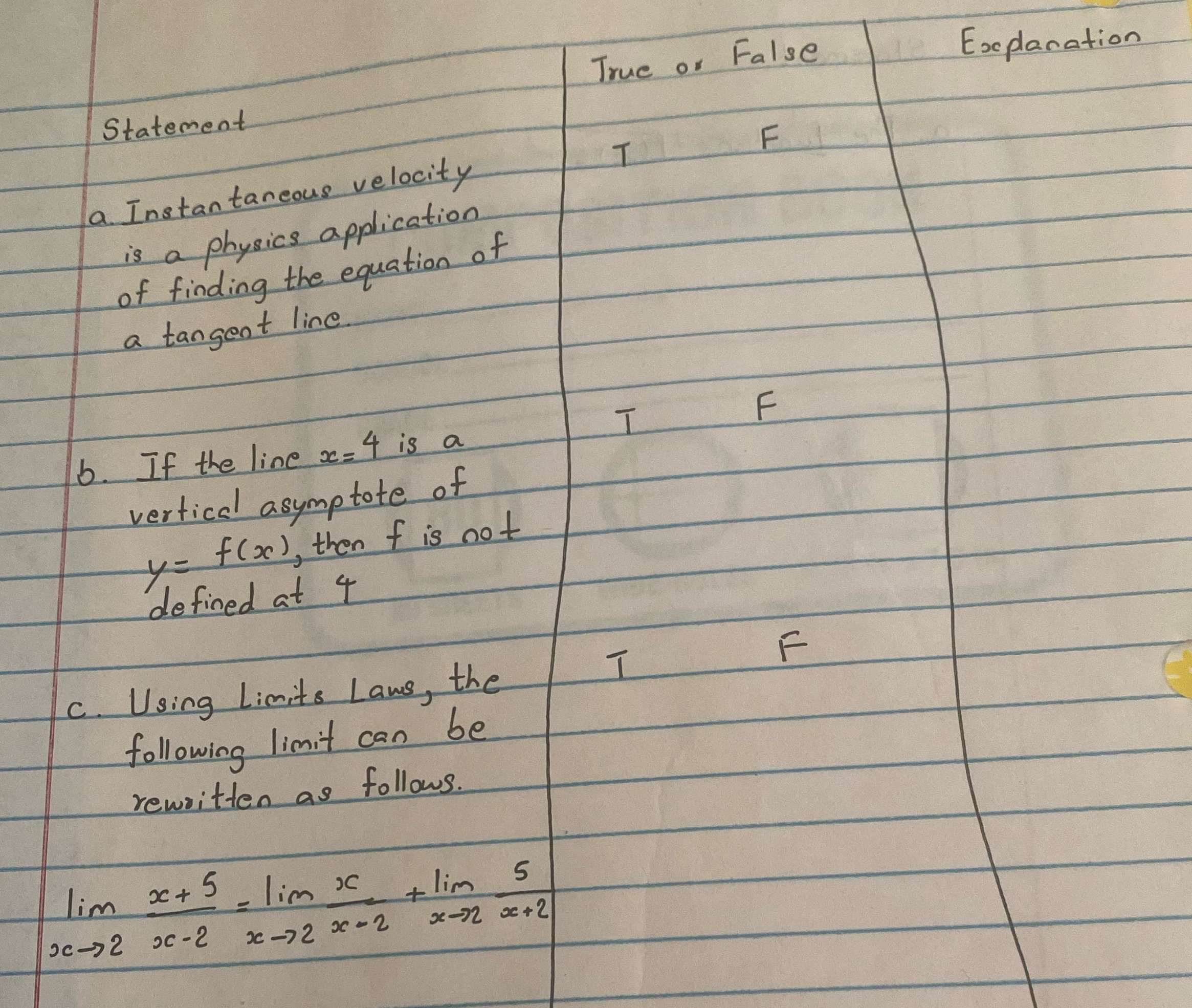 Help me Statement True or False Explanation a. Instantaneous velocity T