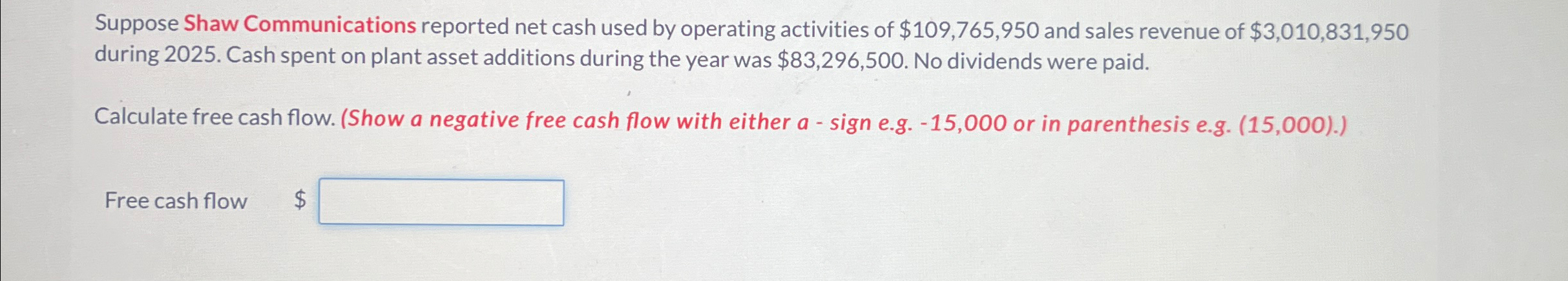 Suppose Shaw Communications reported net cash used by operating activities of