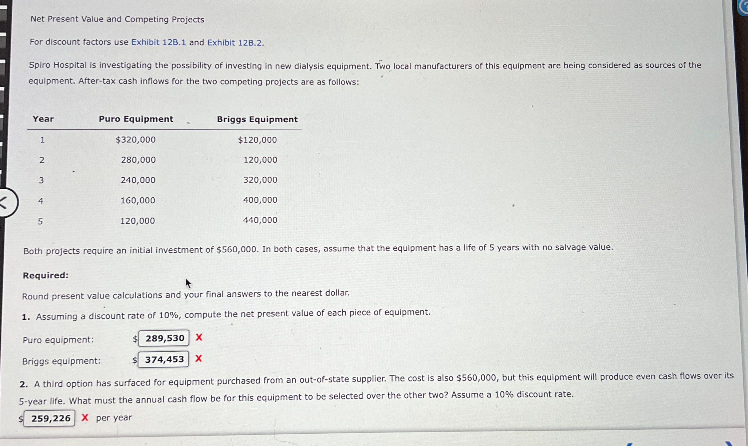  Net Present Value and Competing Projects For discount factors use Exhibit