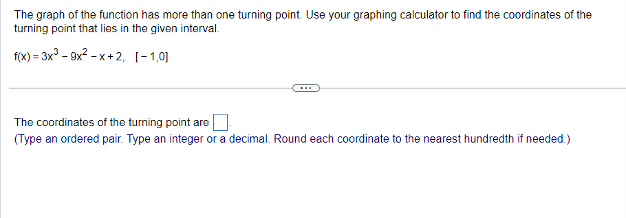Use your graphing calculator to find the coordinates of the turning point