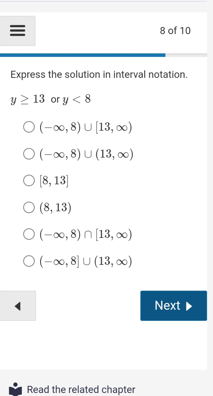 8 of 10 Express the solution in interval notation. y 2 13
