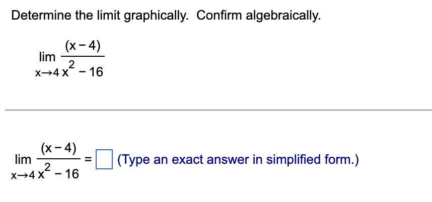  Determine the limit graphically. Confirm algebraically. (X - 4) lim X-4X
