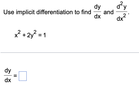 dy Use implicit differentiation to find and dx dx dy dx