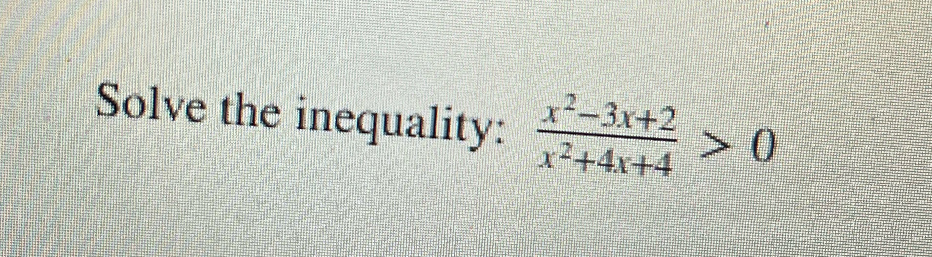 X 23X+2 Solve the inequality: