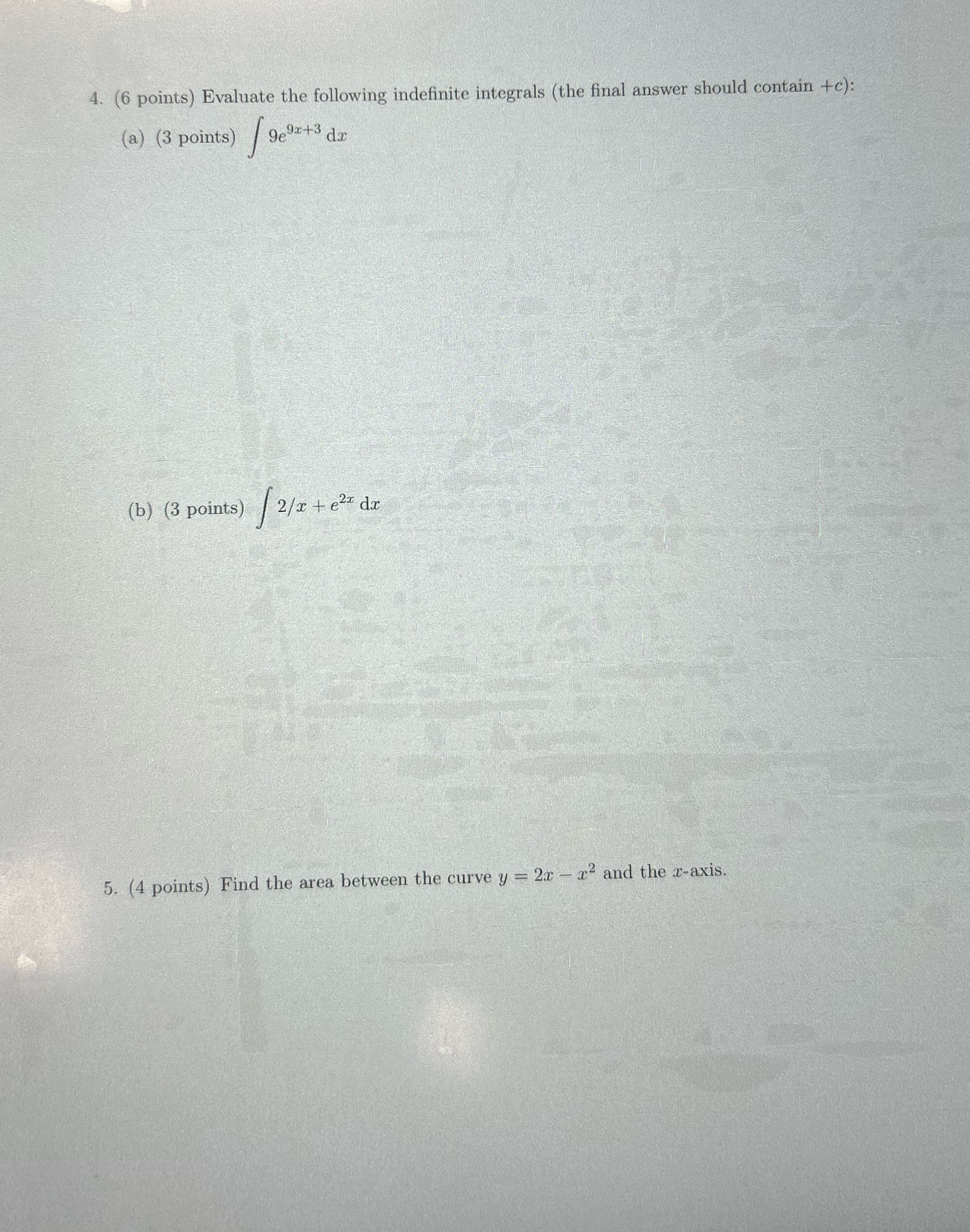 4. (6 points) Evaluate the following indefinite integrals (the final answer