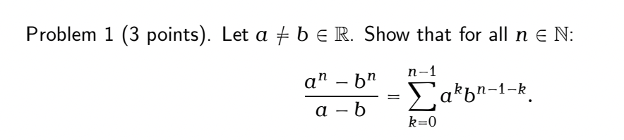  Problem 1 (3 points). Let a # b E R. Show