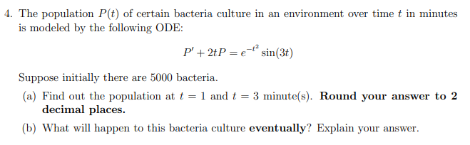 4. The population P(t) of certain bacteria culture in an environment over
