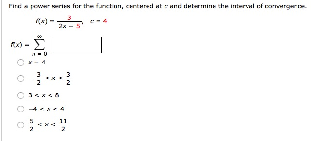 interval of convergence. f(x ) = - 3 C =4 2x -