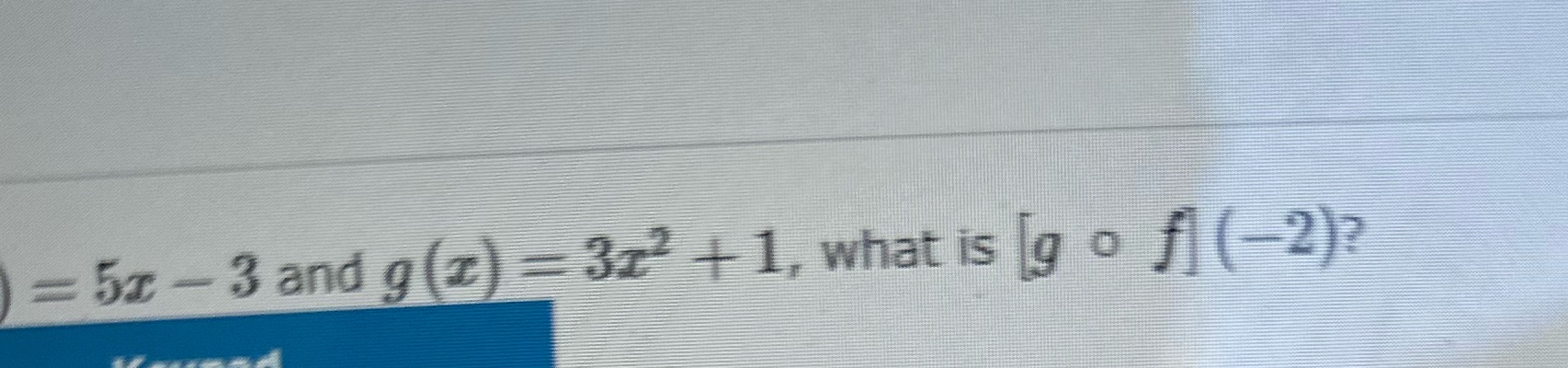 The beginning is f(x) - 5x - 3 and g (z)