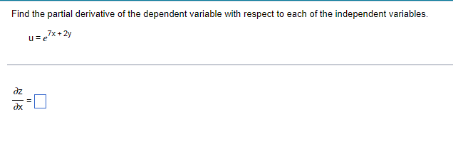each of the independent variables. u =e 7x + 2y dz