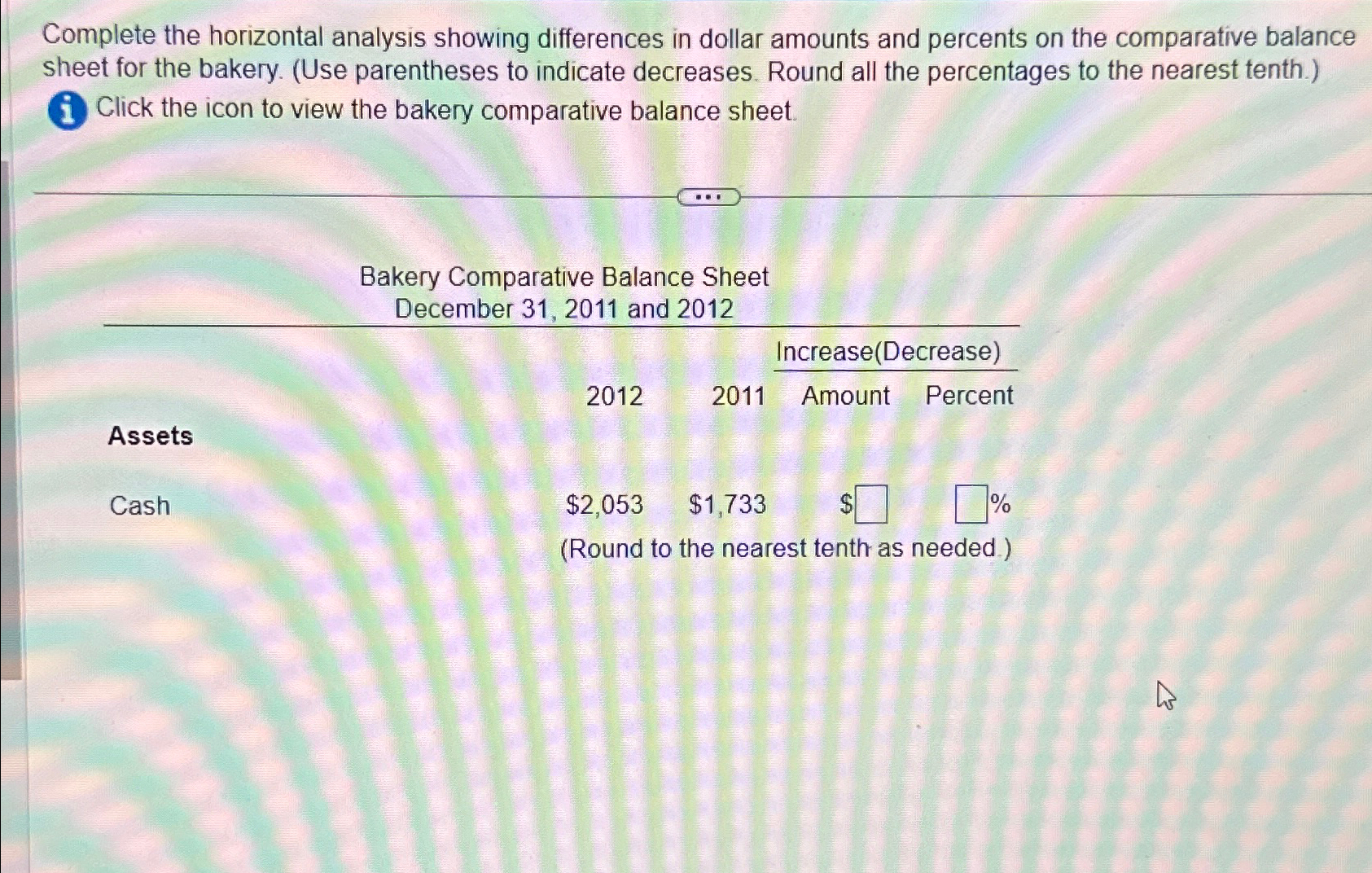 on the comparative balance sheet for the bakery. (Use parentheses to indicate