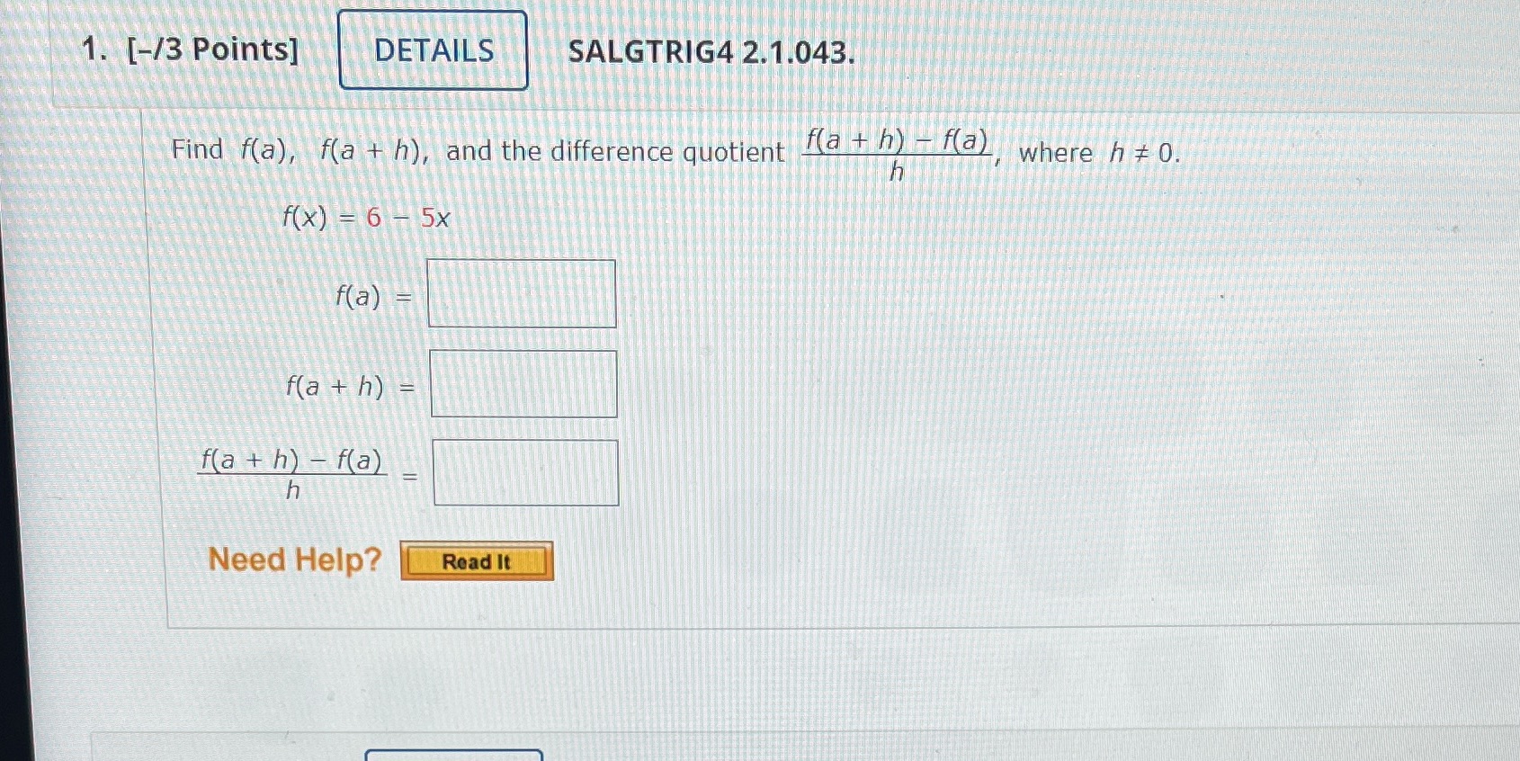  1. [-/3 Points] DETAILS SALGTRIG4 2.1.043. Find f(a), f(a + h),