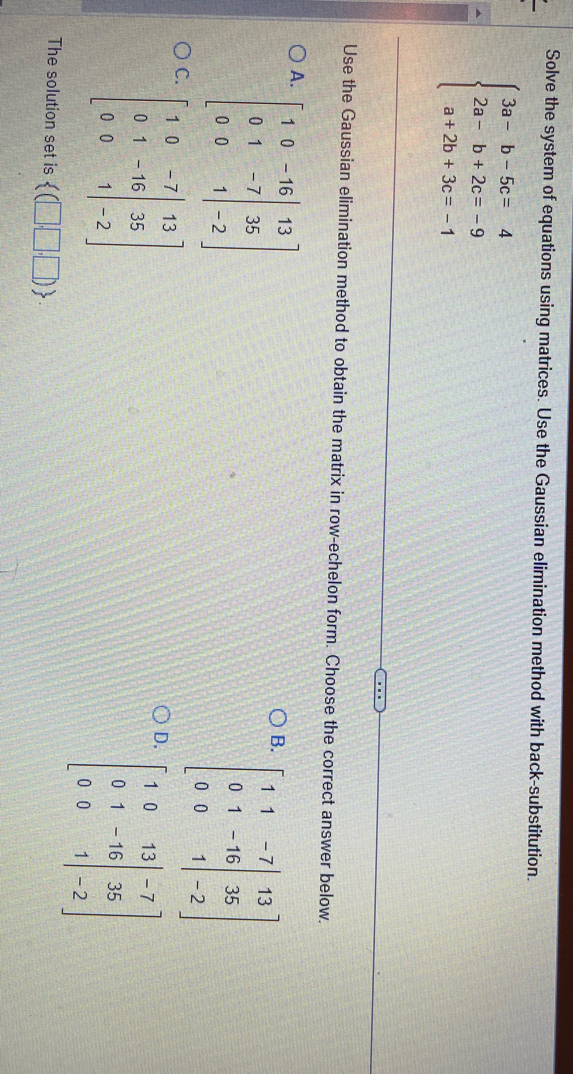 method with back-substitution. 3a - b - 5c= 4 2a - b