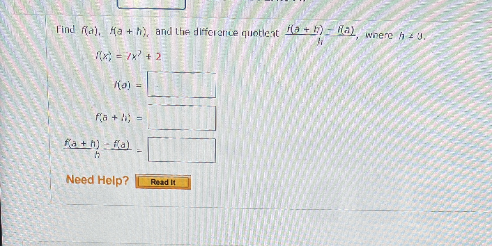 , where he 0. h f(x) = 7x2+ 2 f(a) = f(a