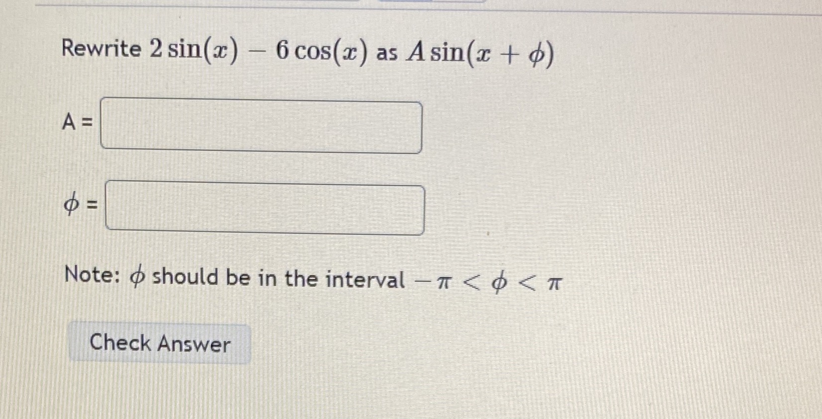  Rewrite 2 sin (x ) - 6 cos(x ) as A